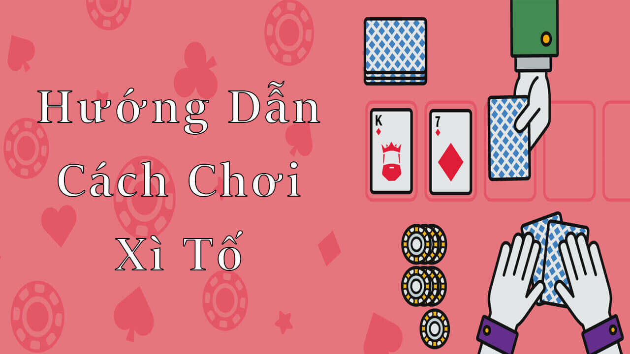 Cách chơi Xì tố SV66 và những kinh nghiệm chơi bạn nên biết 5 Cách chơi Xì tố khá đơn giản